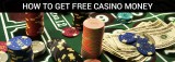 How to get free casino money